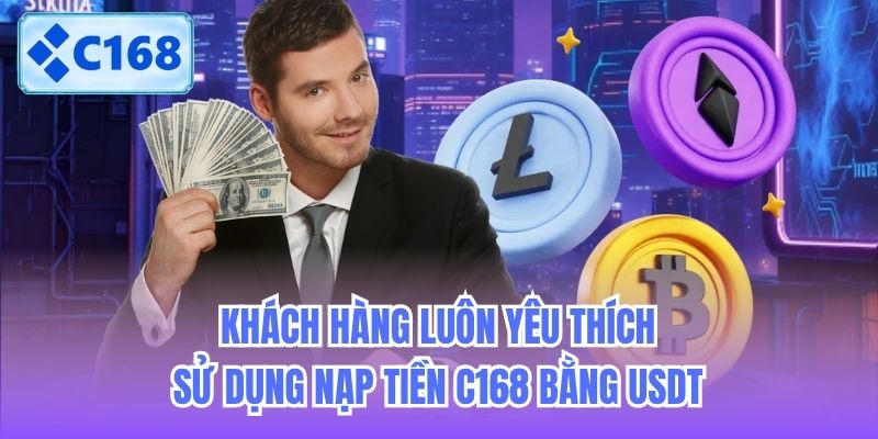 khach-hang-luon-yeu-thich-su-dung-nap-tien-c168-bang-usdt-2 Khách hàng luôn yêu thích, sử dụng nạp tiền C168 bằng USDT