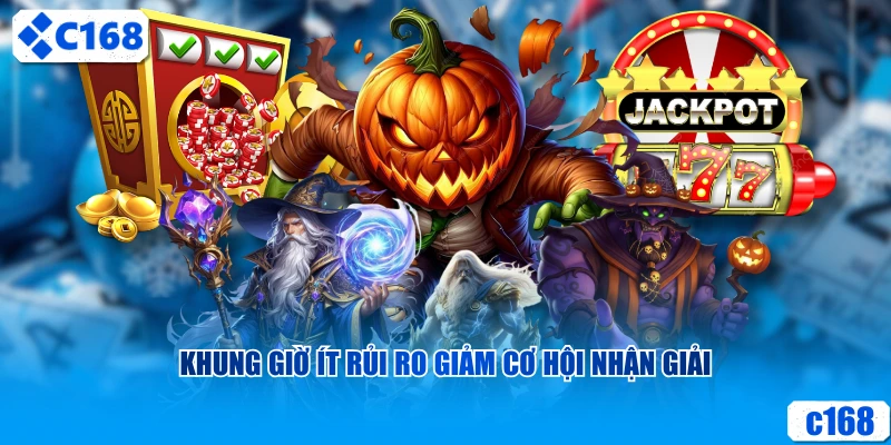 Khung giờ ít rủi ro giảm cơ hội nhận giải